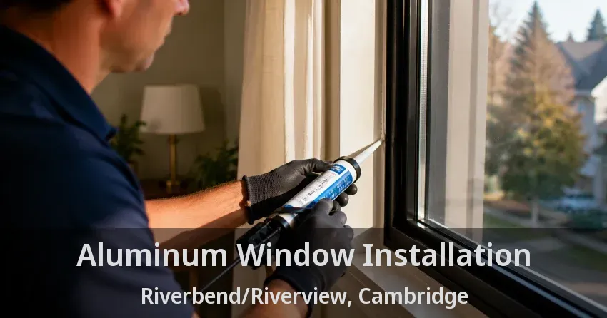Aluminum Window Installation Riverbend/Riverview, Cambridge - ON