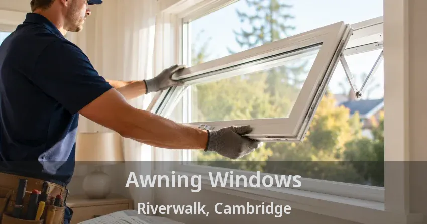 Awning Windows Riverwalk, Cambridge - ON