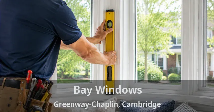 Bay Windows Greenway-Chaplin, Cambridge - ON