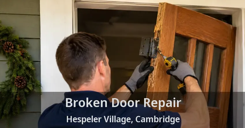 Broken Door Repair Hespeler Village, Cambridge - ON