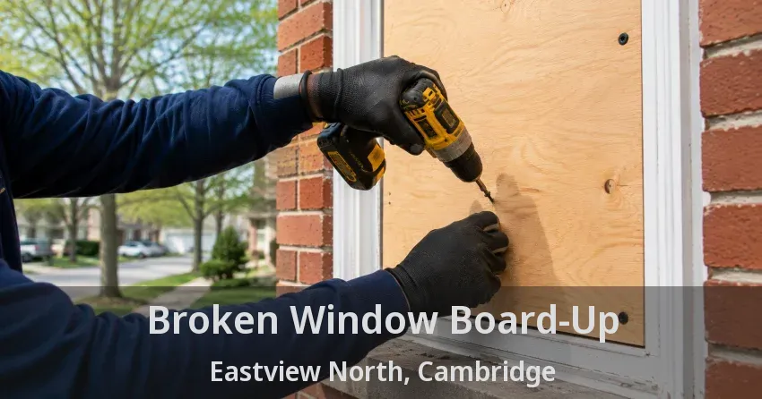 Broken Window Board-Up Eastview North, Cambridge - ON