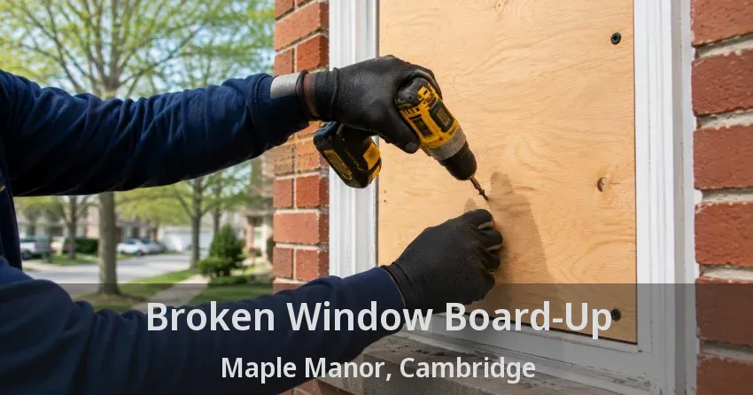 Broken Window Board-Up Maple Manor, Cambridge - ON