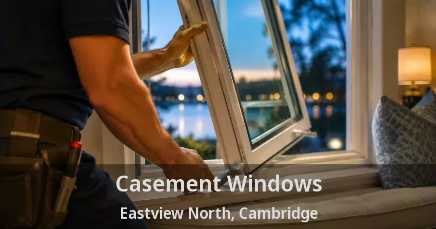 Casement Windows Eastview North, Cambridge - ON