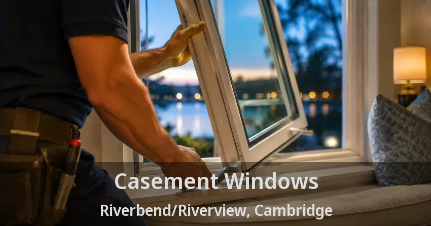 Casement Windows Riverbend/Riverview, Cambridge - ON