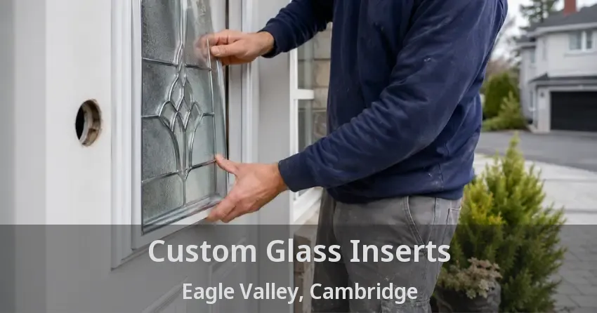 Custom Glass Inserts Eagle Valley, Cambridge - ON