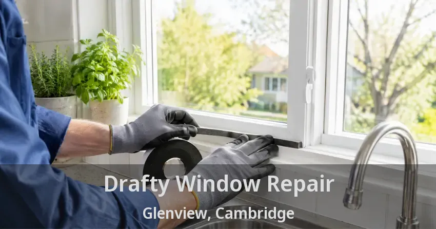 Drafty Window Repair Glenview, Cambridge - ON