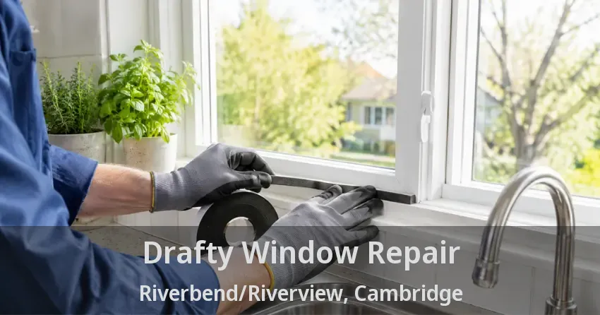 Drafty Window Repair Riverbend/Riverview, Cambridge - ON