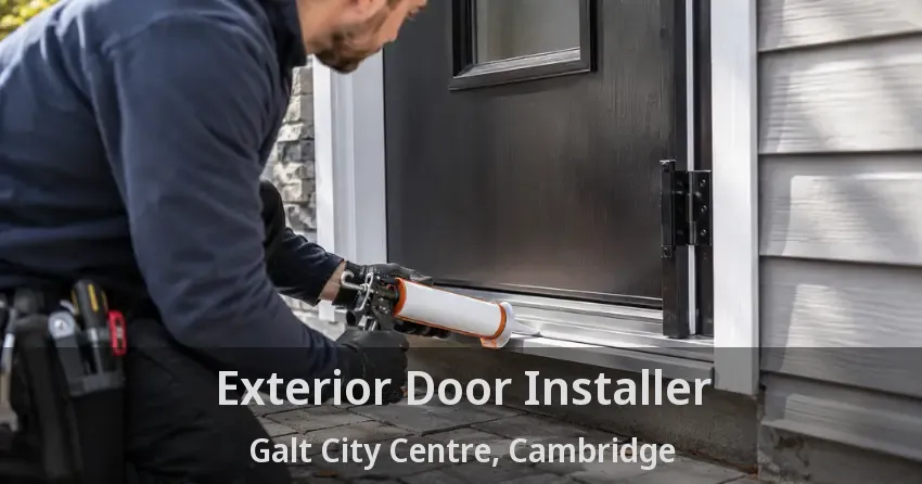 Exterior Door Installer Galt City Centre, Cambridge - ON