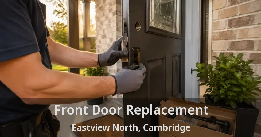 Front Door Replacement Eastview North, Cambridge - ON