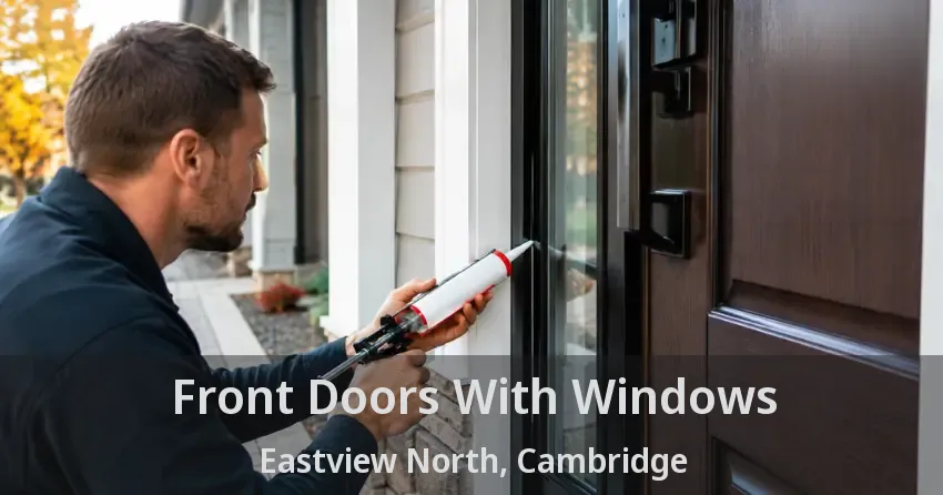 Front Doors With Windows Eastview North, Cambridge - ON