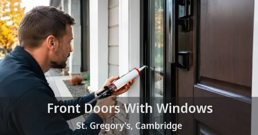 Front Doors With Windows St. Gregory's, Cambridge - ON