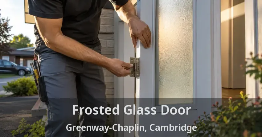 Frosted Glass Door Greenway-Chaplin, Cambridge - ON