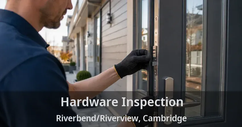 Hardware Inspection Riverbend/Riverview, Cambridge - ON