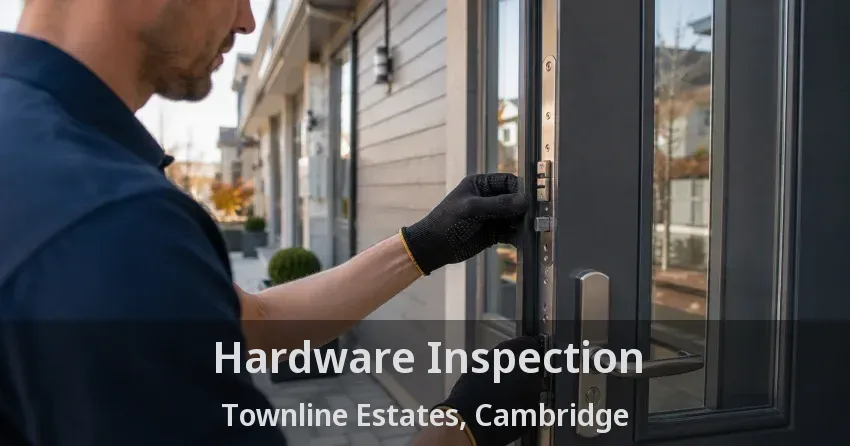 Hardware Inspection Townline Estates, Cambridge - ON