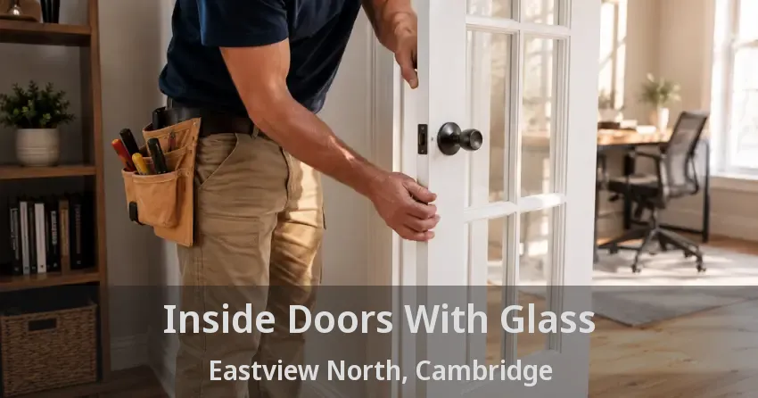 Inside Doors With Glass Eastview North, Cambridge - ON