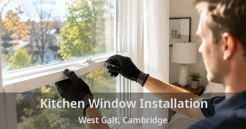 Kitchen Window Installation West Galt, Cambridge - ON