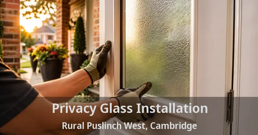 Privacy Glass Installation Rural Puslinch West, Cambridge - ON