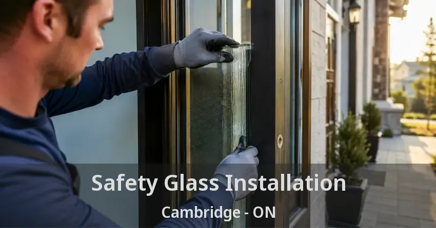 Safety Glass Installation Cambridge - ON