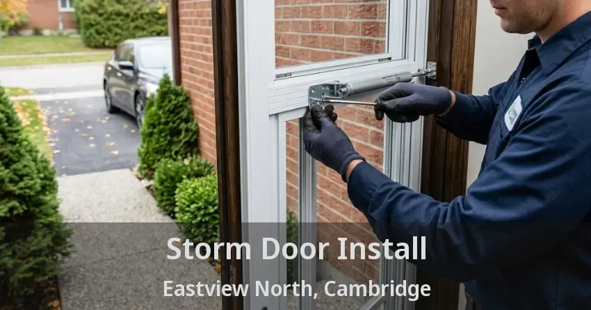Storm Door Install Eastview North, Cambridge - ON