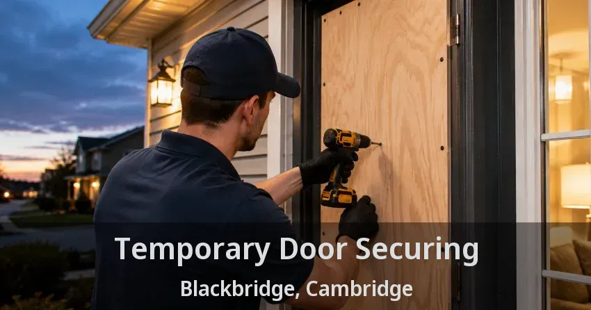 Temporary Door Securing Blackbridge, Cambridge - ON