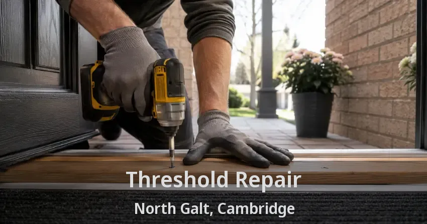 Threshold Repair North Galt, Cambridge - ON