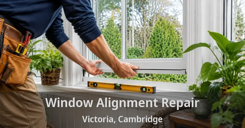 Window Alignment Repair Victoria, Cambridge - ON
