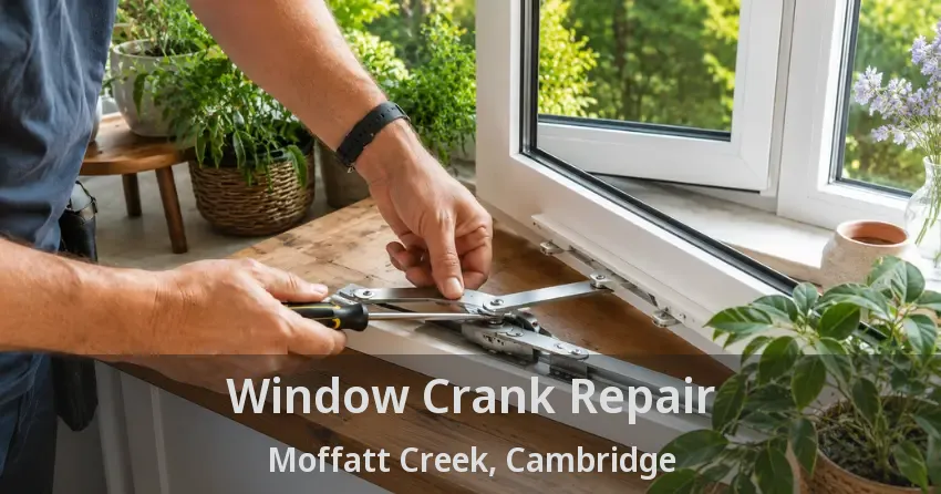 Window Crank Repair Moffatt Creek, Cambridge - ON