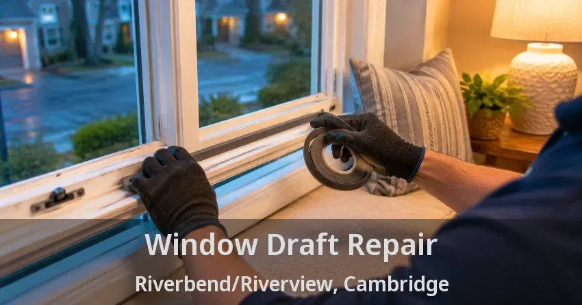 Window Draft Repair Riverbend/Riverview, Cambridge - ON