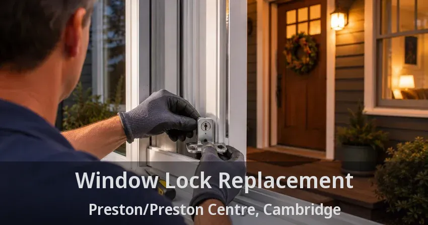 Window Lock Replacement Preston/Preston Centre, Cambridge - ON