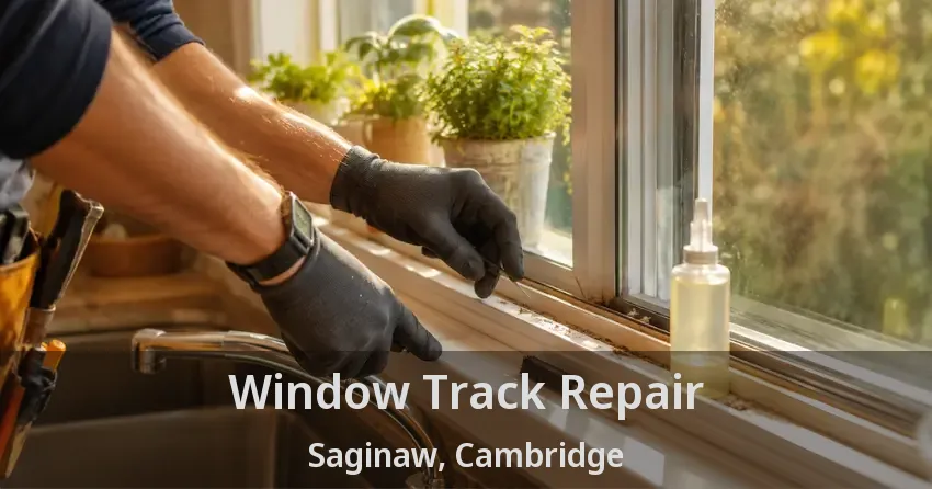Window Track Repair Saginaw, Cambridge - ON