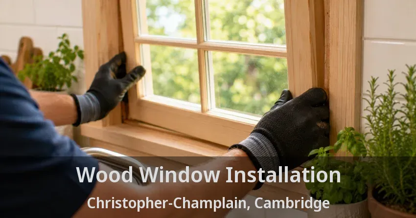 Wood Window Installation Christopher-Champlain, Cambridge - ON
